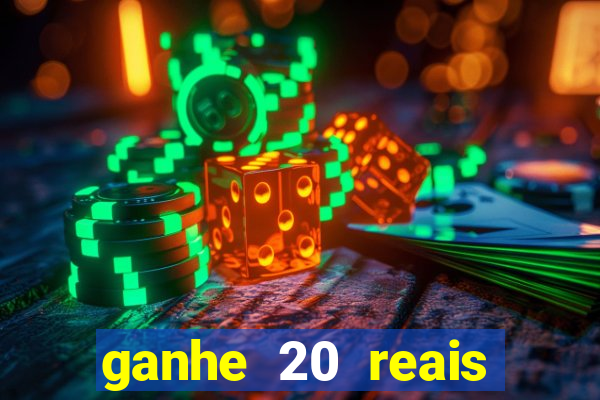 ganhe 20 reais para apostar cassino